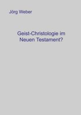 Weber | Geist - Christologie im neuen Testament? | Buch | 978-3-8311-0090-3 | sack.de