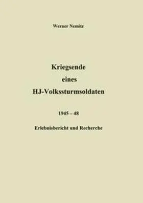 Nemitz |  Kriegsende eines HJ-Volkssturmsoldaten | Buch |  Sack Fachmedien