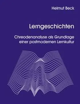 Beck |  Lerngeschichten - Chreodenanalyse als Grundlage einer postmodernen Lernkultur | Buch |  Sack Fachmedien