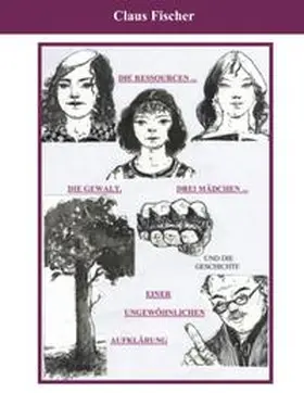 Fischer |  Die Ressourcen, drei Mädchen, die Gewalt | Buch |  Sack Fachmedien