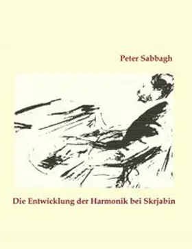 Sabbagh |  Die Entwicklung der Harmonik bei Skrjabin | Buch |  Sack Fachmedien