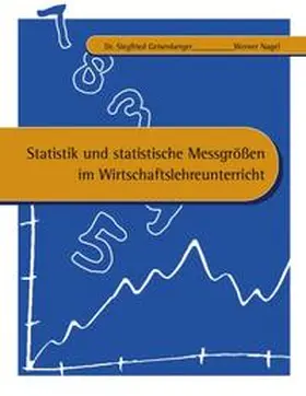 Geisenberg / Nagel |  Statistik und statistische Messgrößen im Wirtschaftslehreunterricht | Buch |  Sack Fachmedien