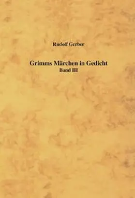 Gerber |  Grimms Märchen in Gedicht Band III | Buch |  Sack Fachmedien