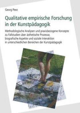 Peez |  Qualitative empirische Forschung in der Kunstpädagogik | Buch |  Sack Fachmedien