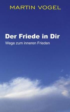 Vogel | Der Friede in Dir | Buch | 978-3-8311-3210-2 | sack.de