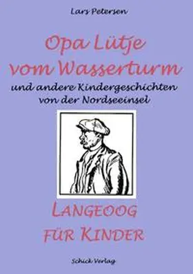 Petersen |  Opa Lütje vom Wasserturm - Langeoog für Kinder | Buch |  Sack Fachmedien