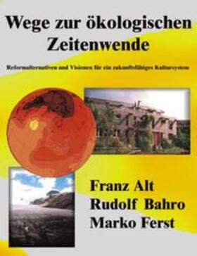 Alt / Bahro / Ferst |  Wege zur ökologischen Zeitenwende | Buch |  Sack Fachmedien