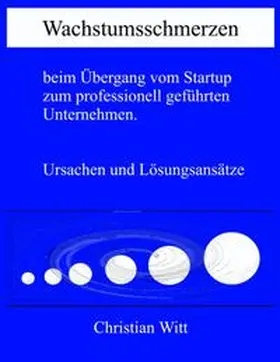 Witt |  Wachstumsschmerzen beim Übergang vom Startup zum professionell geführten Unternehmen. Ursachen und Lösungsansätze | Buch |  Sack Fachmedien