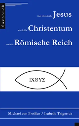 Tsigarida / Prollius |  Der historische Jesus, das frühe Christentum und das Römische Reich | Buch |  Sack Fachmedien