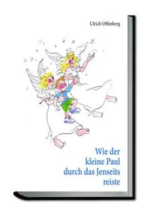 Offenberg |  Wie der kleine Paul durch das Jenseits reiste | Buch |  Sack Fachmedien
