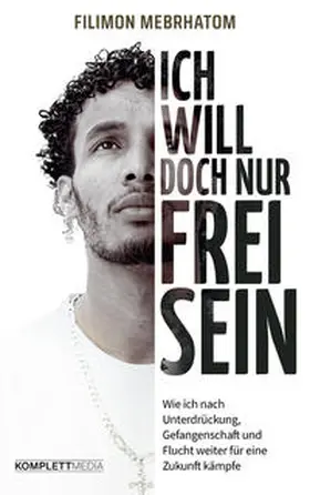 Mebrhatom / Behr |  Ich will doch nur frei sein | Buch |  Sack Fachmedien