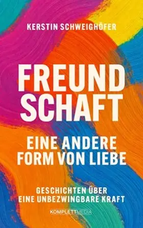 Schweighöfer |  Freundschaft - Eine andere Form von Liebe | Buch |  Sack Fachmedien