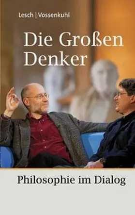 Lesch / Vossenkuhl |  Die Großen Denker | eBook | Sack Fachmedien