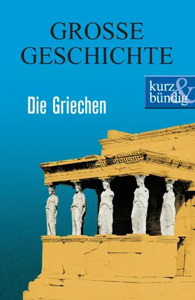 Offenberg |  Die Griechen GROSSE GESCHICHTE | eBook | Sack Fachmedien