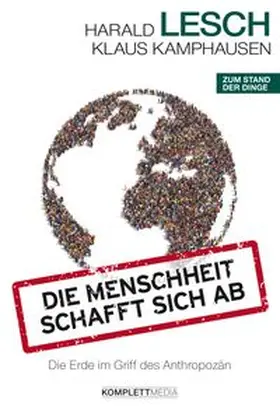 Lesch / Kamphausen | Die Menschheit schafft sich ab | E-Book | www.sack.de