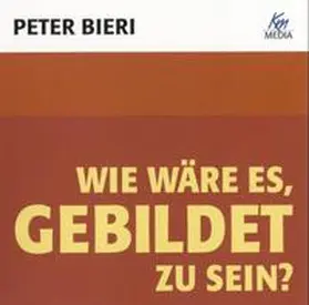 Bieri |  Wie wäre es, gebildet zu sein? | Sonstiges |  Sack Fachmedien