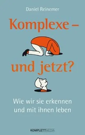 Reinemer |  Komplexe - und jetzt? | eBook | Sack Fachmedien