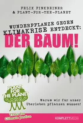 Finkbeiner / Plant-for-the-Planet |  Wunderpflanze gegen Klimakrise entdeckt: Der Baum! | eBook | Sack Fachmedien
