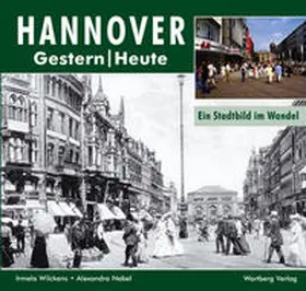 Wilckens |  Hannover - Fotografien von gestern und heute | Buch |  Sack Fachmedien