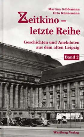 Güldemann / Künnemann |  Zeitkino - Letzte Reihe - Geschichten und Anekdoten aus dem alten Leipzig, Band 2 | Buch |  Sack Fachmedien
