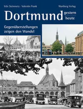 Steinmetz / Frank |  Dortmund - gestern und heute. Gegenüberstellungen zeigen den Wandel | Buch |  Sack Fachmedien