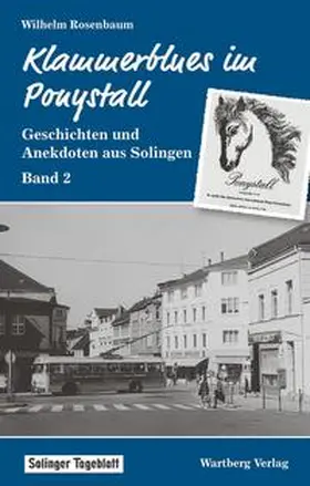 Rosenbaum |  Klammerblues im Ponystall - Geschichten und Anekdoten aus Solingen - Band 2 | Buch |  Sack Fachmedien