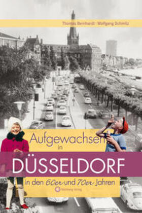 Bernhardt / Schmitz | Aufgewachsen in Düsseldorf in den 60er und 70er Jahren | Buch | 978-3-8313-1845-2 | sack.de