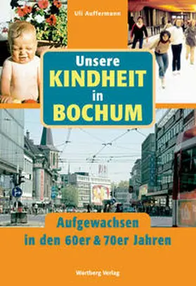Auffermann |  Unsere Kindheit in Bochum - Aufgewachsen in den 60er und 70er Jahren | Buch |  Sack Fachmedien