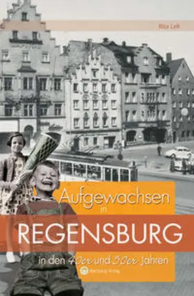 Lell / Stupperich |  Aufgewachsen in Regensburg in den  40er und 50er Jahren | Buch |  Sack Fachmedien