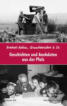 Seil |  Bretzel-Adam, Grumbeerschoo & Co. Geschichten und Anekdoten aus der Pfalz | Buch |  Sack Fachmedien