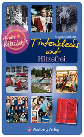 Rickling |  Tintenklecks und Hitzefrei - Unsere Schulzeit | Buch |  Sack Fachmedien