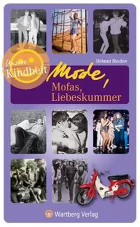 Blecher |  Unsere Kindheit - Mode, Mofas, Liebeskummer | Buch |  Sack Fachmedien
