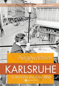 Wegner |  Aufgewachsen in Karlsruhe in den 40er und 50er Jahren | Buch |  Sack Fachmedien