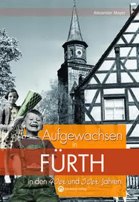 Mayer |  Aufgewachsen in Fürth in den 40er und 50er Jahren | Buch |  Sack Fachmedien