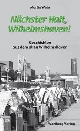 Wein |  Nächster Halt, Wilhelmshaven! | Buch |  Sack Fachmedien
