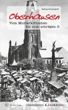 Wickinghoff |  Oberhausen - Geschichten und Anekdoten | Buch |  Sack Fachmedien