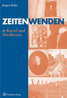 Nolte |  Zeitenwenden in Kassel und Nordhessen | Buch |  Sack Fachmedien