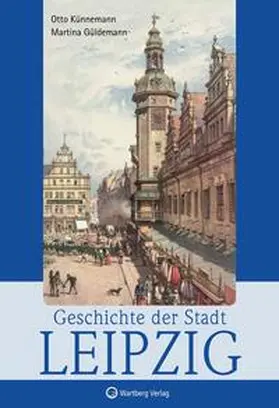 Künnemann / Güldemann |  Geschichte der Stadt Leipzig | Buch |  Sack Fachmedien