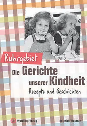 Wächter |  Ruhrgebiet - Die Gerichte unserer Kindheit | Buch |  Sack Fachmedien