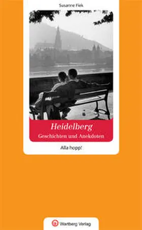 Fiek |  Geschichten und Anekdoten aus Heidelberg. Alla hopp! | Buch |  Sack Fachmedien