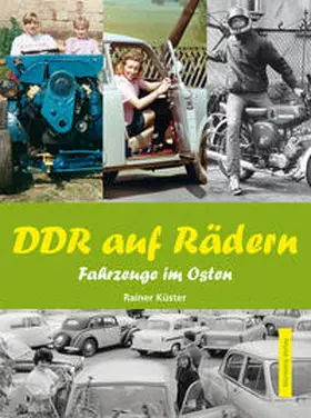 Küster |  DDR auf Rädern. Fahrzeuge im Osten | Buch |  Sack Fachmedien