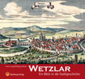 Jung / Wiedl |  Wetzlar - Ein Blick in die Stadtgeschichte | Buch |  Sack Fachmedien