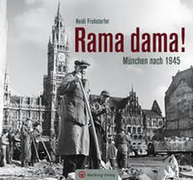 Fruhstorfer |  Rama dama! München nach 1945 | Buch |  Sack Fachmedien