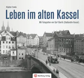 Franke |  Leben und Arbeiten im alten Kassel | Buch |  Sack Fachmedien