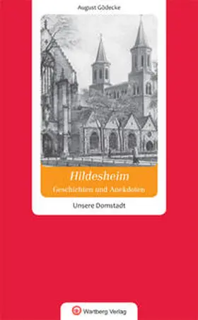 Gödecke |  Geschichten und Anekdoten aus Hildesheim. Unsere Domstadt | Buch |  Sack Fachmedien