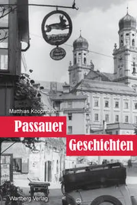 Koopmann |  Ausflüge in die Vergangenheit - Passauer Geschichte(n) | Buch |  Sack Fachmedien