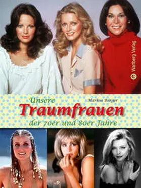 Berger |  Unsere Traumfrauen der 70er und 80er Jahre | Buch |  Sack Fachmedien