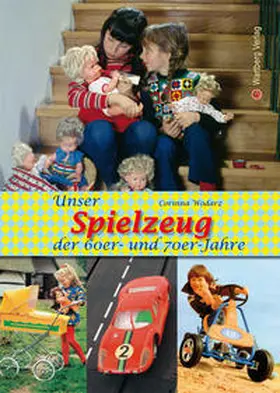 Wodarz |  Unsere Kinderträume der 60er und 70er Jahre | Buch |  Sack Fachmedien