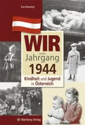 Novotny |  Wir vom Jahrgang 1944 - Kindheit und Jugend in Österreich | Buch |  Sack Fachmedien