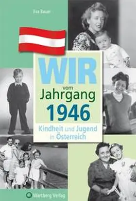 Bauer |  Wir vom Jahrgang 1946 - Kindheit und Jugend in Österreich | Buch |  Sack Fachmedien